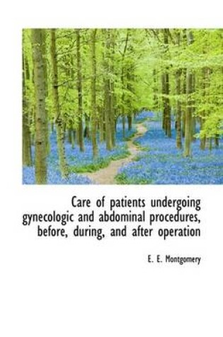 Cover of Care of Patients Undergoing Gynecologic and Abdominal Procedures, Before, During, and After Operatio