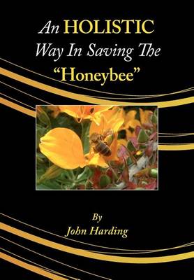 Book cover for An HOLISTIC Way In Saving The "Honeybee"