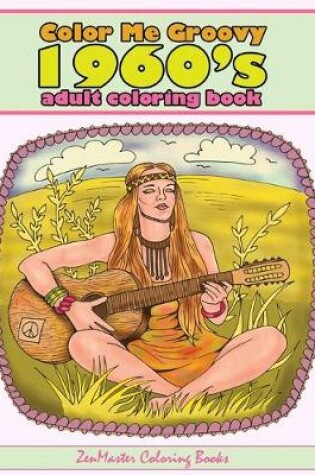 Cover of Color Me Groovy 1960s Adult Coloring Book