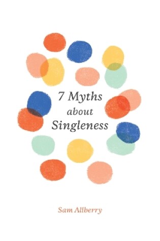 Cover of 7 Myths about Singleness