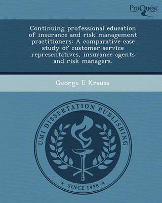 Book cover for Continuing Professional Education of Insurance and Risk Management Practitioners: A Comparative Case Study of Customer Service Representatives