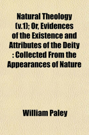 Cover of Natural Theology (V.1); Or, Evidences of the Existence and Attributes of the Deity