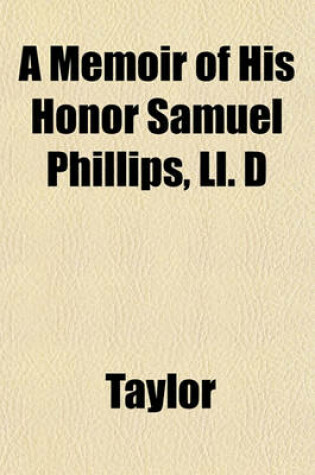 Cover of A Memoir of His Honor Samuel Phillips, LL. D
