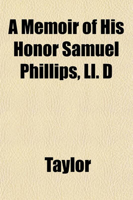 Book cover for A Memoir of His Honor Samuel Phillips, LL. D