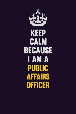 Book cover for Keep Calm Because I Am A Public Accountant