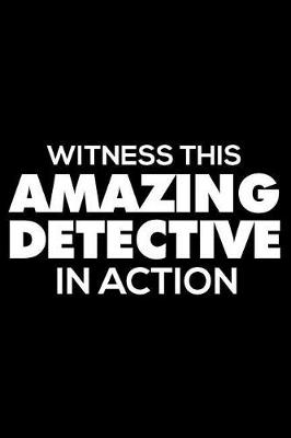 Book cover for Witness This Amazing Detective In Action