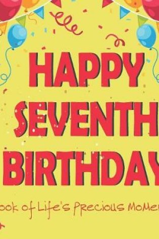 Cover of Happy Seventh Birthday - A Book of Life's Precious Moments