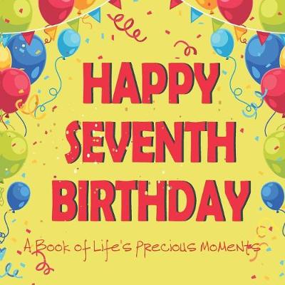 Book cover for Happy Seventh Birthday - A Book of Life's Precious Moments