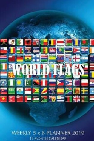 Cover of World Flags Weekly 5 x 8 Planner 2019