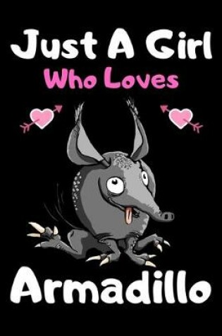 Cover of Just a girl who loves armadillo