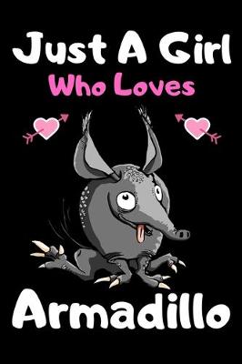 Book cover for Just a girl who loves armadillo