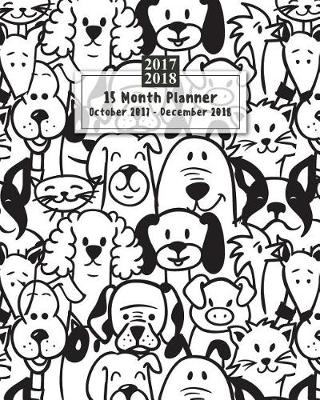 Book cover for 15 Months Planner October 2017 - December 2018, monthly calendar with daily planners, Passion/Goal setting organizer, 8x10", Cute dog puppy doodles black white