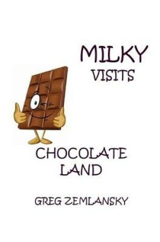 Cover of Milky Visits Chocolate Land