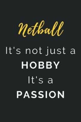 Cover of Netball It's not just a Hobby It's a Passion