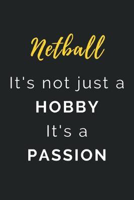 Book cover for Netball It's not just a Hobby It's a Passion