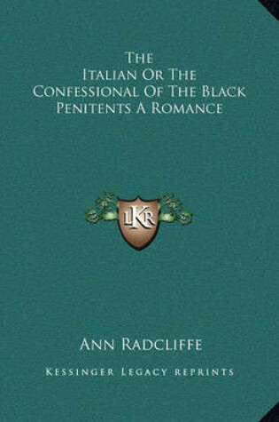 Cover of The Italian or the Confessional of the Black Penitents a Romance