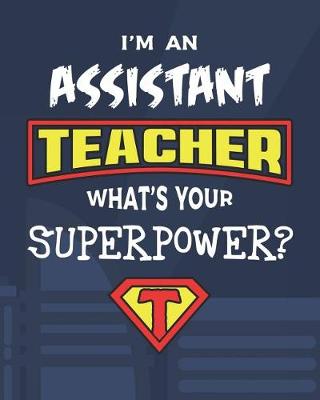 Book cover for I'm An Assistant Teacher What's Your Superpower?