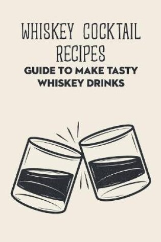 Cover of Whiskey Cocktail Recipes