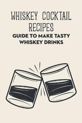 Book cover for Whiskey Cocktail Recipes