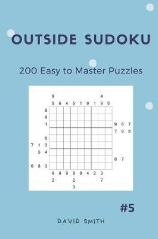 Cover of Outside Sudoku - 200 Easy to Master Puzzles Vol.5