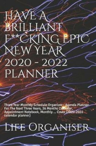 Cover of HAVE A BRILLIANT F**CKING EPIC NEW YEAR 2020 - 2022 Planner