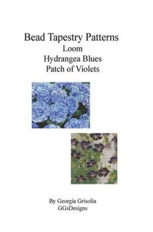 Cover of Bead Tapestry Patterns loom Hydrangea Blues Patch of Violets