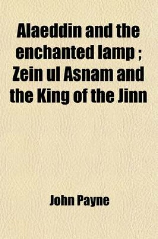 Cover of Alaeddin and the Enchanted Lamp; Zein UL Asnam and the King of the Jinn. Two Stories