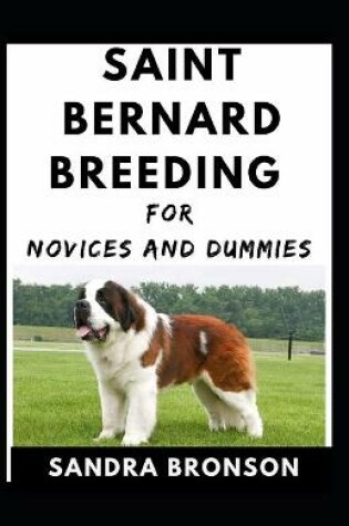 Cover of Saint Bernard Breeding For Novices And Dummies