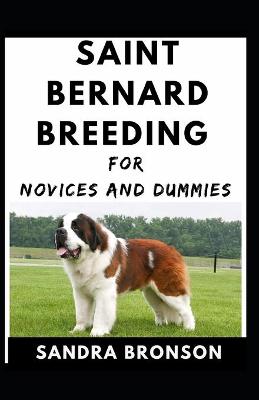 Book cover for Saint Bernard Breeding For Novices And Dummies