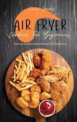 Book cover for Air Fryer Cookbook For Beginners