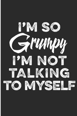 Book cover for I'm So Grumpy I'm Not Talking To Myself