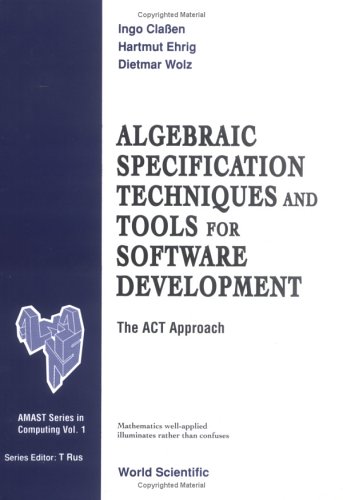 Cover of Algebraic Specification Techniques And Tools For Software Development: The Act Approach