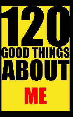 Book cover for 120 good things about me