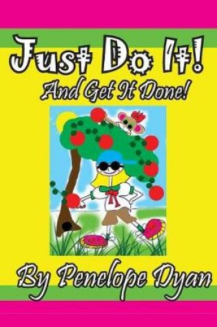 Cover of Just Do It! And Get it Done!