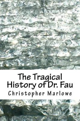 Book cover for The Tragical History of Dr. Fau