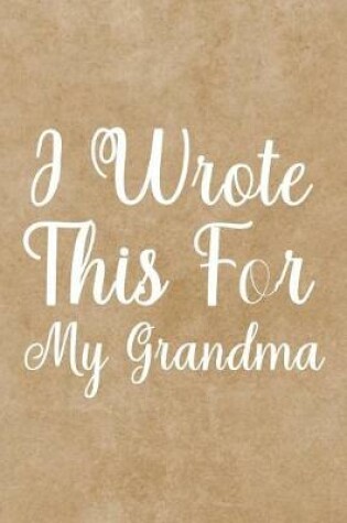 Cover of I Wrote This For My Grandma