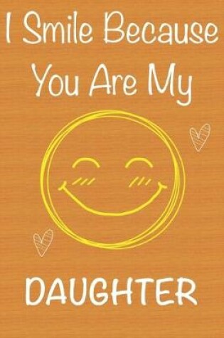 Cover of I Smile Because You Are My Daughter