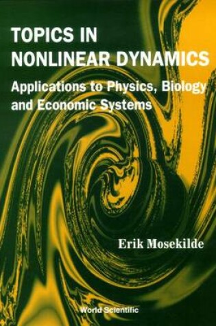 Cover of Topics In Nonlinear Dynamics: Applications To Physics, Biology And Economic Systems