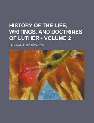 Book cover for History of the Life, Writings, and Doctrines of Luther (Volume 2)