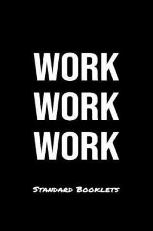 Cover of Work Work Work Standard Booklets