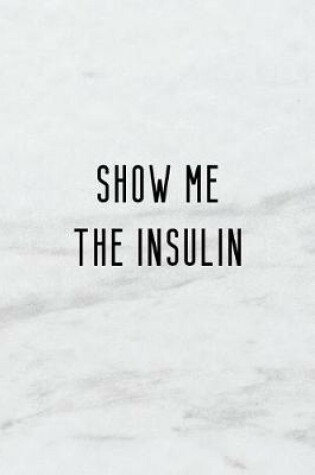 Cover of Show Me the Insulin