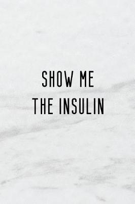 Book cover for Show Me the Insulin