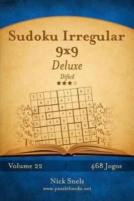 Book cover for Sudoku Irregular 9x9 Deluxe - Difícil - Volume 22 - 468 Jogos