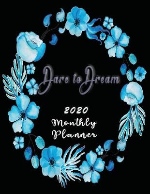 Cover of Dare To Dream 2020 Monthly Planner