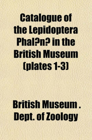 Cover of Catalogue of the Lepidoptera Phalaenae in the British Museum (Plates 1-3)