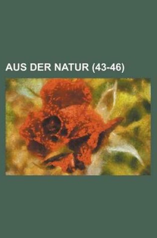 Cover of Aus Der Natur (43-46 )