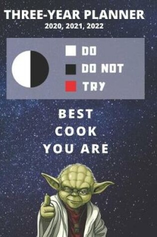 Cover of 3 Year Monthly Planner For 2020, 2021, 2022 - Best Gift For Cook - Funny Yoda Quote Appointment Book - Three Years Weekly Agenda Logbook For Chef