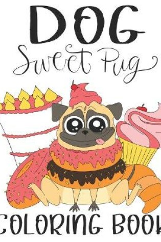 Cover of Dog Sweet pug Coloring Book