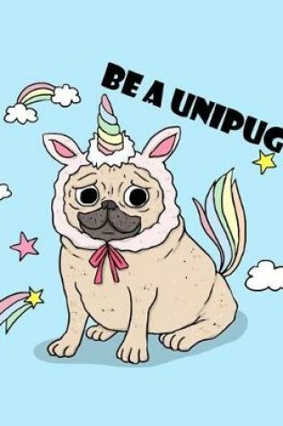 Cover of Be a Unipug