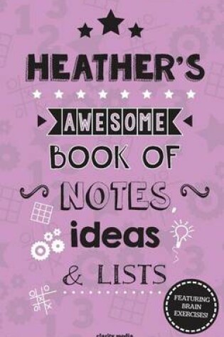 Cover of Heather's Awesome Book Of Notes, Lists & Ideas